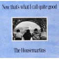 Housemartins - Now That's What I Call Quite Good